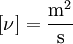 [\nu] = \frac{\rm m^2}{\rm s}