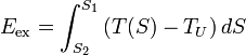  E_\mathrm{ex}= \int_{S_2}^{S_1} \left({T(S) - T_U}\right){d}S 